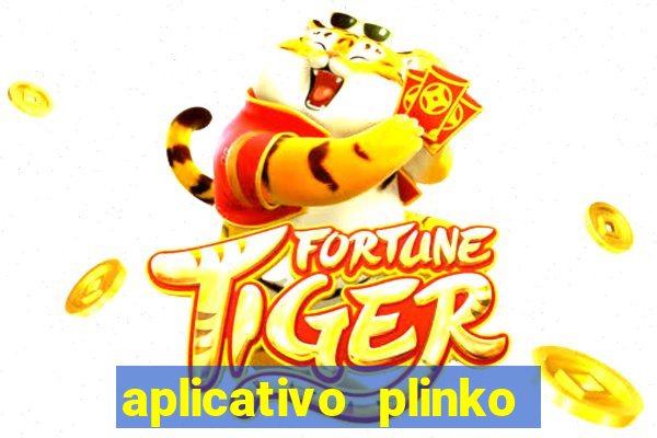 aplicativo plinko paga mesmo